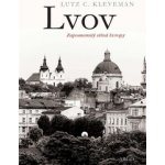 Lvov - Zapomenutý střed Evropy - Lutz C. Kleveman – Hledejceny.cz