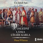 Poslední láska císaře Karla - Whitton Hana – Hledejceny.cz