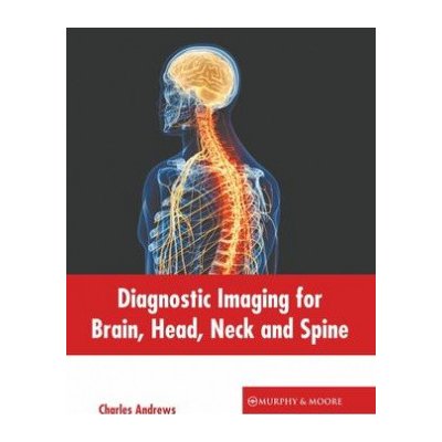 Diagnostic Imaging for Brain Head Neck and Spine - Charles Andrews – Hledejceny.cz