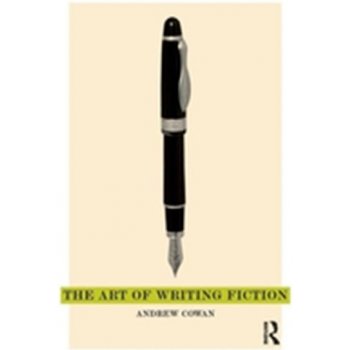 The Art of Writing Fiction - A. Cowan