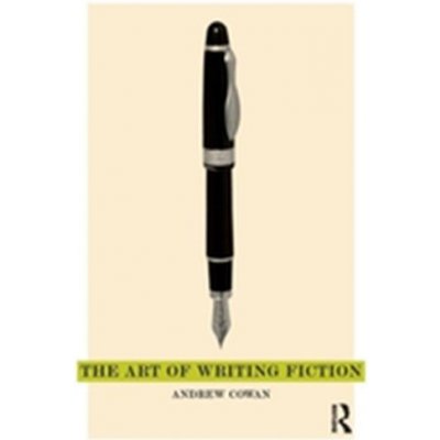 The Art of Writing Fiction - A. Cowan