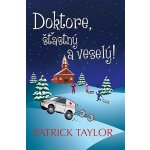 Doktore, šťastný a veselý! Patrick Taylor – Hledejceny.cz