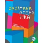 ZAJÍMAVÁ MATEMATIKA NEJEN PRO PAŤÁKY - Josef Molnár; Hana Mikulenková – Sleviste.cz