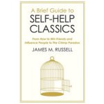Brief Guide to Self-Help Classics - From How to Win Friends and Influence People to The Chimp Paradox Russell James M.Paperback