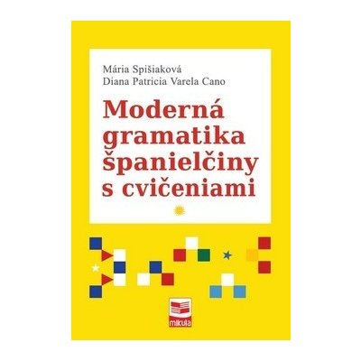 Moderná gramatika španielčiny s cvičeniami - Mária Spišiaková, Diana P. V. Cano