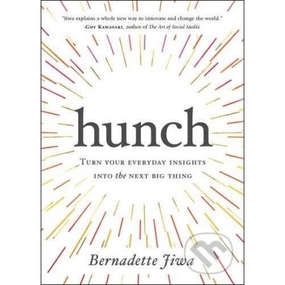 Hunch: Turn Your Everyday Insights into the N... Bernadette Jiwa