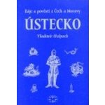 Báje a pověsti z Čech a Moravy Ústecko Vladimír Hulpach – Hledejceny.cz