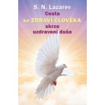Cesta ke zdraví člověka skrze uzdravení duše - Sergej N. Lazarev – Sleviste.cz