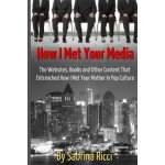 How I Met Your Media: The Websites, Books and Other Content That Entrenched How I Met Your Mother in Pop Culture – Zboží Mobilmania