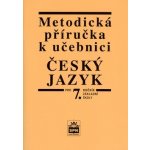 Metodická příručka k ČJ pro 7. ročník základní školy - Styblík Vlastimil a kolektiv – Hledejceny.cz