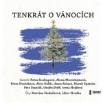Tenkrát o Vánocích - Anna Nellis, Alice Dvořáková, Petra Soukupová – Hledejceny.cz
