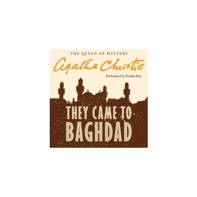 They Came to Baghdad Christie Agatha, Fox Emilia – Hledejceny.cz