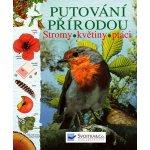 Putov ání přírodou Stromy, květiny, ptáci - Laura Howell – Hledejceny.cz