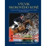 Výcvik skokového koně - Ernest Dillon – Hledejceny.cz