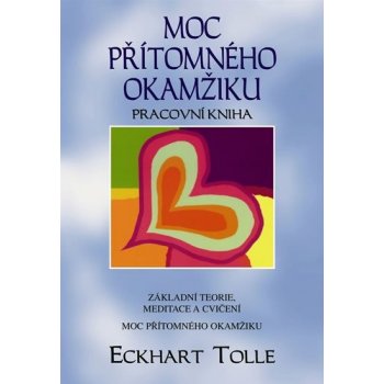 Moc přítomného okamžiku - Pracovní - Tolle Eckhart