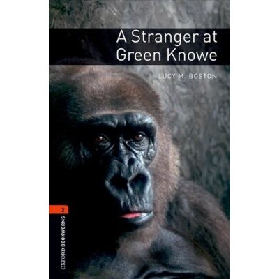 Oxford Bookworms Library New Edition 2 a Stranger at Green Knowe - L.M.Boston – Zboží Mobilmania