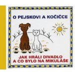 Čapek Josef: O pejskovi a kočičce Jak jsme hráli divadlo a co bylo na Mikuláše Kniha – Hledejceny.cz