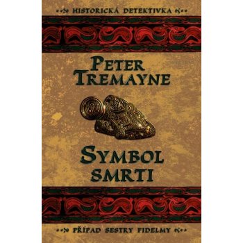 Symbol smrti - Případ sestry Fidelmy - Peter Tremayne