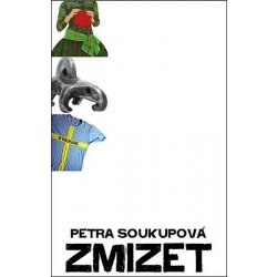 Zmizet - 2. vydání - Petra Soukupová - Heureka.cz