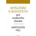 Myšlením k bohatství pro moderního čtenáře - Napoleon Hill – Hledejceny.cz