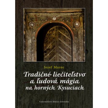 Tradičné liečiteľstvo a ľudová mágia na Horných Kysuciach