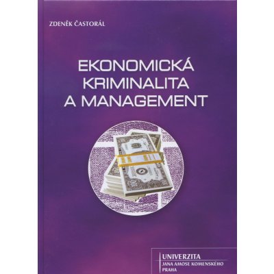 Ekonomická kriminalita a management Zdeněk Častorál