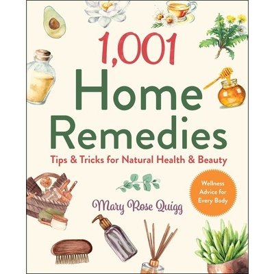1,001 Home Remedies: Tips & Tricks for Natural Health & Beauty Quigg Mary RosePevná vazba