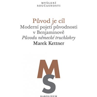 Původ je cíl. Moderní pojetí původnosti v Benjaminově Původu německé truchlohry – Hledejceny.cz