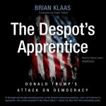 Despot's Apprentice: Donald Trump's Attack on Democracy – Hledejceny.cz