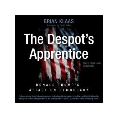 Despot's Apprentice: Donald Trump's Attack on Democracy – Hledejceny.cz