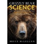 Grizzly Bear Science and the Art of a Wilderness Life: Forty Years of Research in the Flathead Valley McLellan BrucePaperback – Hledejceny.cz