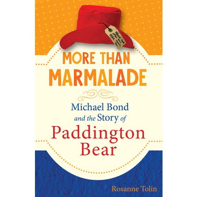 More Than Marmalade: Michael Bond and the Story of Paddington Bear Tolin RosannePevná vazba – Zboží Mobilmania