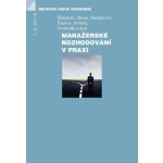 Manažerské rozhodování v praxi - Marcela Palíšková, Miroslav Svítek, Otto Pastor, Bohumír Štědroň, Libor Svoboda, Petr Moos – Hledejceny.cz