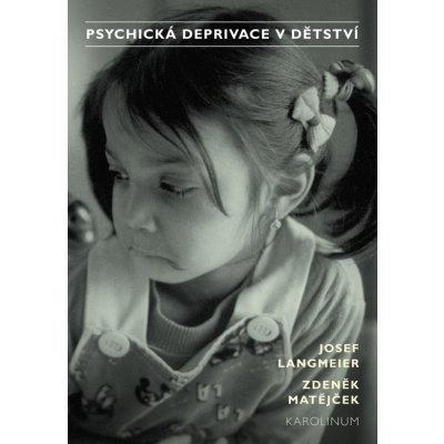 Psychická deprivace v dětství - Zdeněk Matějček, Josef Langmeier – Hledejceny.cz