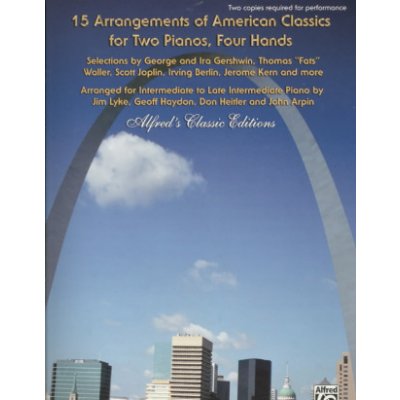 15 Arrangements of American Classics for Two Pianos, Four Hands: Selections by George and Ira Gershwin, Thomas Fats Waller, Scott Joplin, Irving Ber – Hledejceny.cz