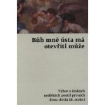 Bůh mně ústa má otevříti může - Výbor z českých nedělních postil prvních dvou třetin 18. století – Sleviste.cz