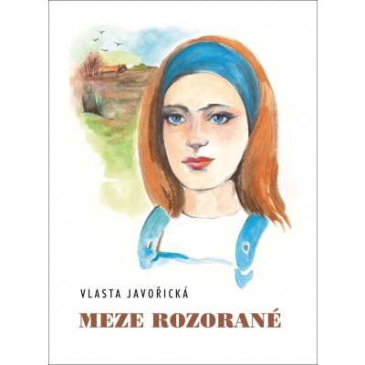 Meze rozorané - Vlasta Javořická – Hledejceny.cz