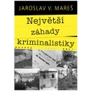 Největší záhady kriminalistiky – Vraždy - Mareš Jaroslav