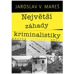 Největší záhady kriminalistiky – Vraždy - Mareš Jaroslav – Sleviste.cz