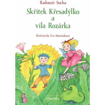 Skřítek Křesadýlko a víla Rozárka - Eva Mastníková, Radomír Socha - - Kniha