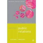 Mastering Public Relations 2nd Edition - Anthony Davis – Hledejceny.cz