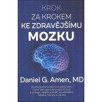 Krok za krokem ke zdravějšímu mozku - Daniel G. Amen – Zboží Mobilmania