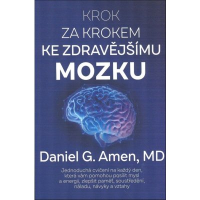 Krok za krokem ke zdravějšímu mozku - Daniel G. Amen – Zboží Mobilmania