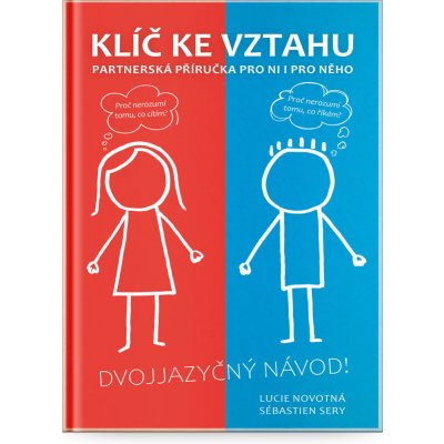 Klíč ke vztahu - Partnerská příručka pro ni i pro něho - Novotná Lucie, Sery Sébastien, – Hledejceny.cz