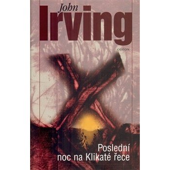 Poslední noc na Klikaté řece - Irving John