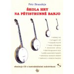 Publikace Škola hry na pětistrunné banjo + CD Petr Brandejs – Hledejceny.cz