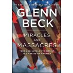 Miracles and Massacres: True and Untold Stories of the Making of America Beck GlennPaperback – Hledejceny.cz