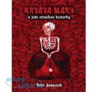 Krvavá Máry a jiné strašlivé historky - Petr Janeček