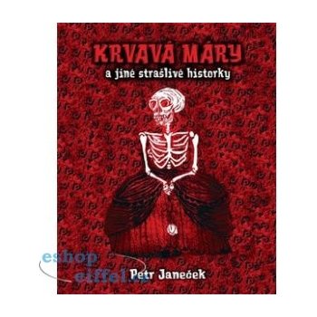 Krvavá Máry a jiné strašlivé historky - Petr Janeček