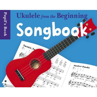 Chester Music Noty pro ukulele Ukulele From The Beginning Songbook – Zbozi.Blesk.cz